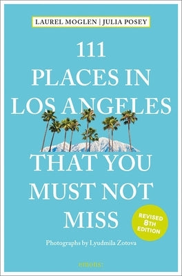 111 Places in Los Angeles That You Must Not Miss by Moglen, Laura