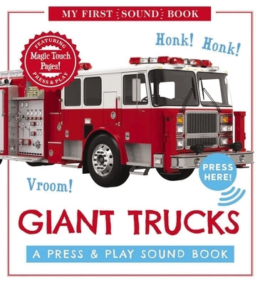 Giant Trucks: My First Book of Sounds: A Press and Play Sound Board Book (Interactive Noisy Trucks for Young Children) by Editors of Cider Mill Press