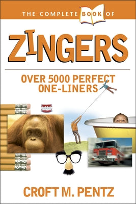 The Complete Book of Zingers by Pentz, Croft M.