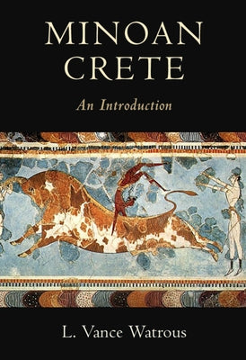 Minoan Crete by Watrous, L. Vance