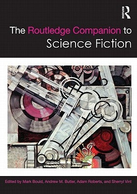 The Routledge Companion to Science Fiction by Bould, Mark