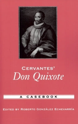 Cervantes' Don Quixote: A Casebook by Gonzalez Echevarria, Roberto