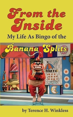 From the Inside: My Life As Bingo of the Banana Splits (hardback) by Winkless, Terence H.