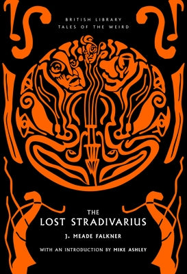 The Lost Stradivarius: Volume 63 by Falkner, J. Meade