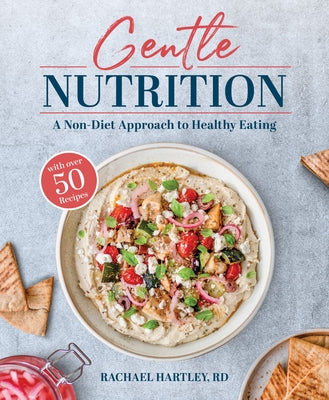 Gentle Nutrition: A Non-Diet Approach to Healthy Eating by Hartley, Rachael