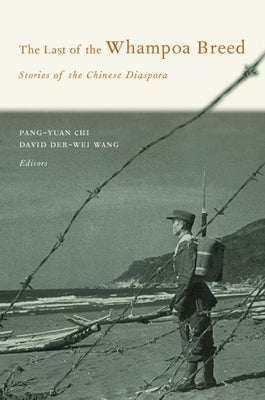 The Last of the Whampoa Breed: Stories of the Chinese Diaspora by Chi, Pang-Yuan