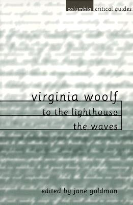 Virginia Woolf: To the Lighthouse / The Waves: Essays, Articles, Reviews by Goldman, Jane