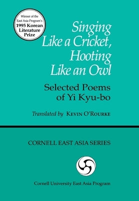 Singing Like a Cricket, Hooting Like an Owl: Selected Poems of Yi Kyu-Bo by O'Rourke, Kevin