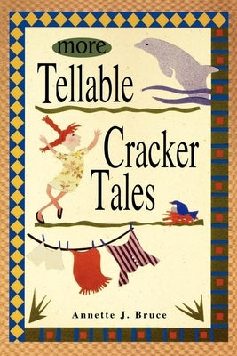 More Tellable Cracker Tales by Bruce, Annette J.