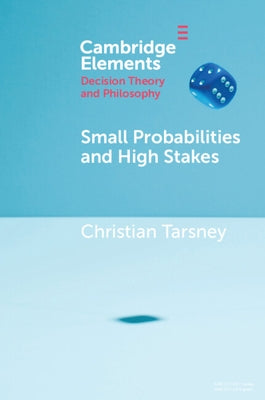 Small Probabilities and High Stakes by Tarsney, Christian