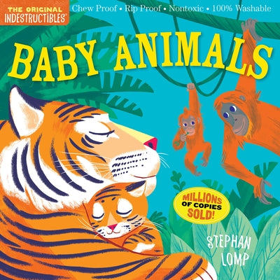 Indestructibles: Baby Animals: Chew Proof - Rip Proof - Nontoxic - 100% Washable (Book for Babies, Newborn Books, Safe to Chew) by Lomp, Stephan