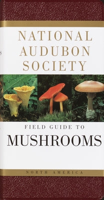 National Audubon Society Field Guide to North American Mushrooms by National Audubon Society