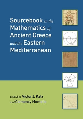 Sourcebook in the Mathematics of Ancient Greece and the Eastern Mediterranean by Katz, Victor J.