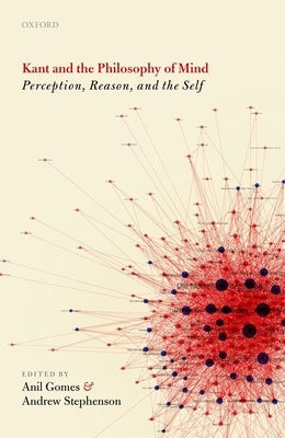Kant and the Philosophy of Mind: Perception, Reason, and the Self by Gomes, Anil