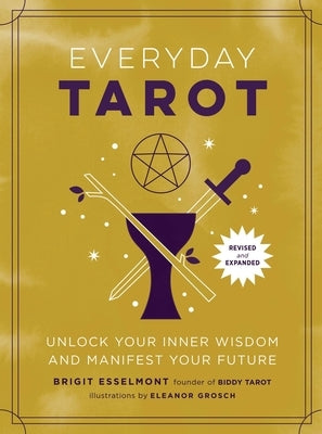 Everyday Tarot (Revised and Expanded Paperback): Unlock Your Inner Wisdom and Manifest Your Future by Esselmont, Brigit