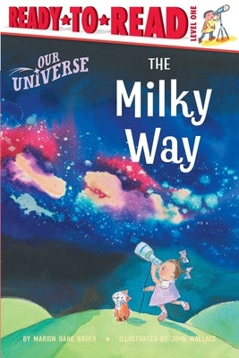 The Milky Way: Ready-To-Read Level 1 by Bauer, Marion Dane