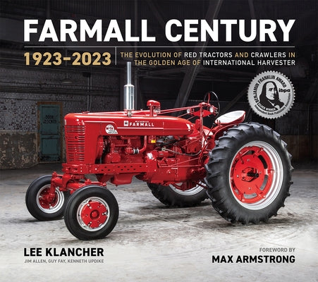 Farmall Century: 1923-2023: The Evolution of Red Tractors and Crawlers in the Golden Age of International Harvester by Klancher, Lee