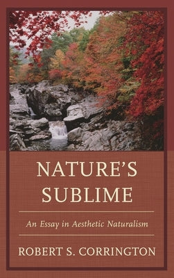 Nature's Sublime: An Essay in Aesthetic Naturalism by Corrington, Robert S.