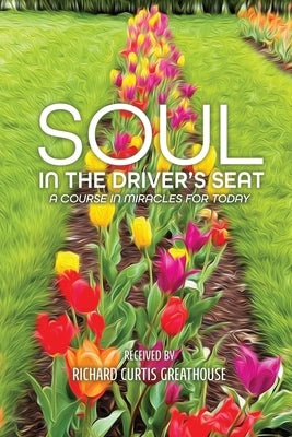 Soul in the Driver's Seat by Greathouse, Richard Curtis
