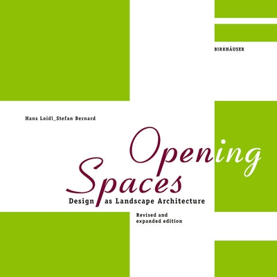 Open(ing) Spaces: Design as Landscape Architecture by Loidl, Hans