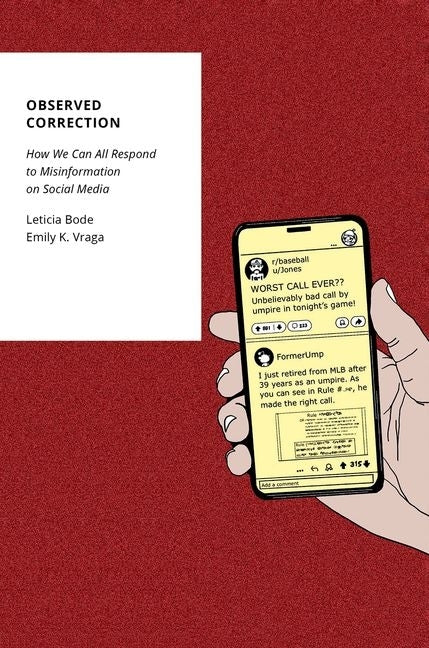 Observed Correction: How We Can All Respond to Misinformation on Social Media by Bode, Leticia