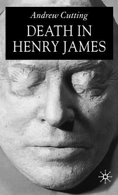 Death in Henry James by Cutting, A.