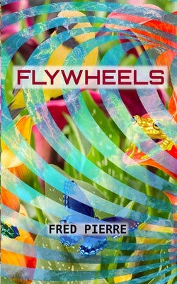 Flywheels: Of Interdependence by Pierre, Fred