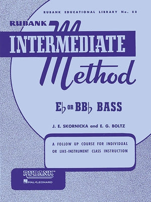 Rubank Intermediate Method for Bass/Tuba(tuba-Sousaphone) Intermediate Band Instrument Instruction Method for E Flat and B Flat Bass Technique Buildin by Joseph E. Skornicka