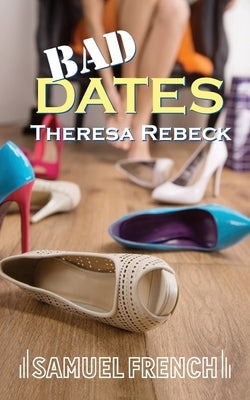 Bad Dates by Rebeck, Theresa