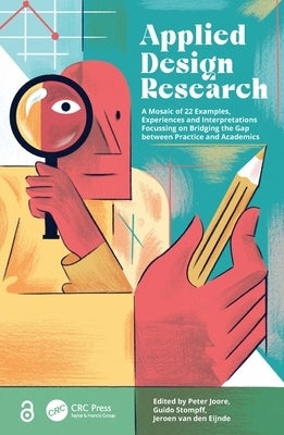 Applied Design Research: A Mosaic of 22 Examples, Experiences and Interpretations Focussing on Bridging the Gap between Practice and Academics by Joore, Peter