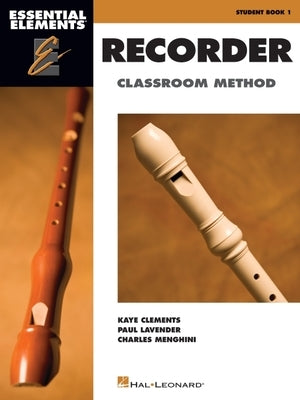 Essential Elements for Recorder Classroom Method - Student Book 1: Book Only by Clements, Kaye