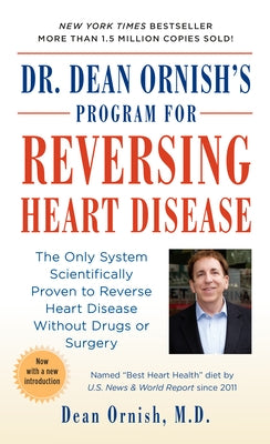 Dr. Dean Ornish's Program for Reversing Heart Disease: The Only System Scientifically Proven to Reverse Heart Disease Without Drugs or Surgery by Ornish, Dean