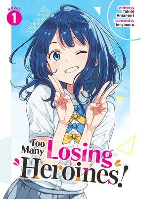 Too Many Losing Heroines! (Light Novel) Vol. 1 by Amamori, Takibi