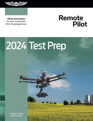 2024 Remote Pilot Test Prep: Study and Prepare for Your Remote Pilot FAA Knowledge Exam by ASA Test Prep Board