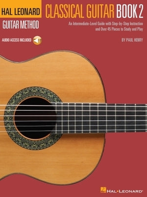 Hal Leonard Classical Guitar Method - Book 2 (Book/Online Audio) by Henry, Paul