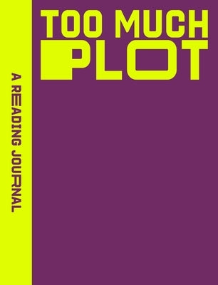 A Reading Journal: Too Much Plot by Hearts Press, Sweet