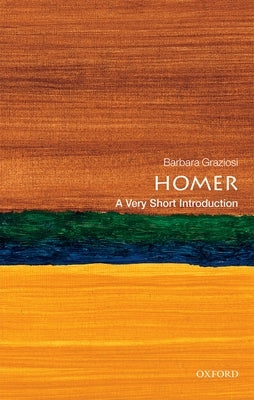 Homer: A Very Short Introduction by Graziosi, Barbara