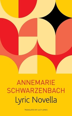 Lyric Novella by Schwarzenbach, Annemarie