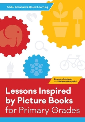 Lessons Inspired by Picture Books for Primary Grades by Schlosser, Maureen