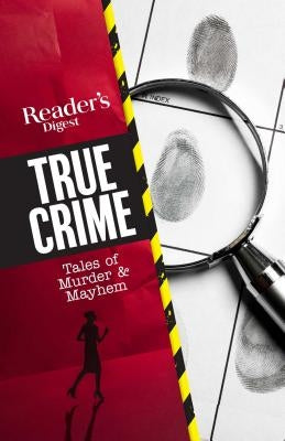 Reader's Digest True Crime: Tales of Murder & Mayhem by Reader's Digest