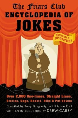 Friars Club Encyclopedia of Jokes: Revised and Updated! Over 2,000 One-Liners, Straight Lines, Stories, Gags, Roasts, Ribs, and Put-Downs (Revised, Up by Dougherty, Barry