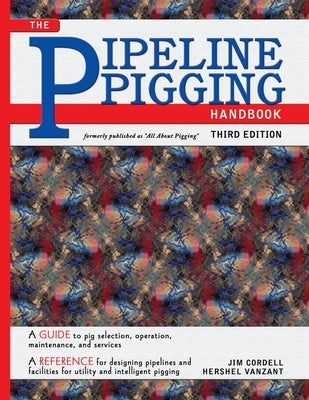 Pipeline Pigging Handbook by Cordell, Jim