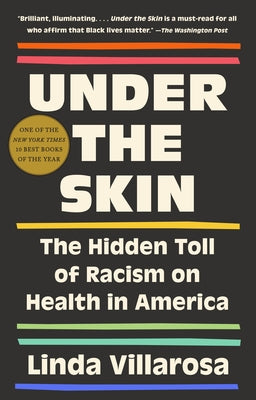 Under the Skin: The Hidden Toll of Racism on American Lives (Pulitzer Prize Finalist) by Villarosa, Linda