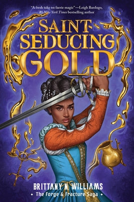 Saint-Seducing Gold (the Forge & Fracture Saga, Book 2) by Williams, Brittany N.