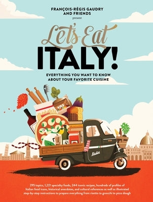 Let's Eat Italy!: Everything You Want to Know about Your Favorite Cuisine by Gaudry, Fran&#231;ois-R&#233;gis