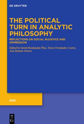 The Political Turn in Analytic Philosophy: Reflections on Social Injustice and Oppression by Bordonaba Plou, David