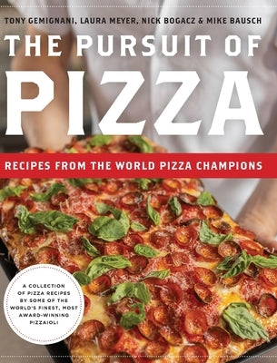 The Pursuit of Pizza: Recipes from the World Pizza Champions by Gemignani, Tony