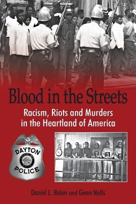 Blood in the Streets - Racism, Riots and Murders in the Heartland of America by Baker, Daniel L.