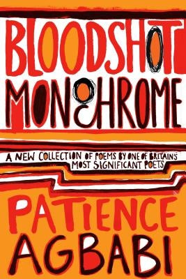 Bloodshot Monochrome by Agbabi, Patience