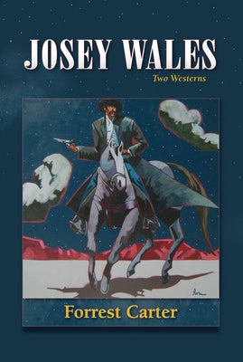 Josey Wales: Two Westerns: Gone to Texas/The Vengeance Trail of Josey Wales by Carter, Forrest